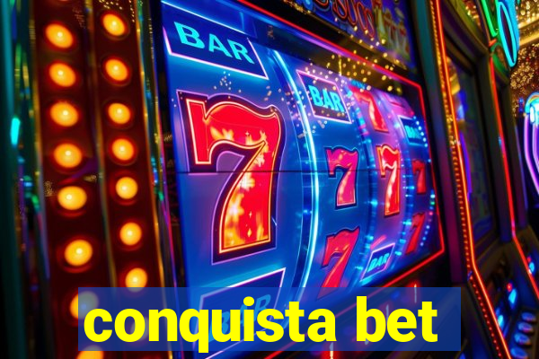 conquista bet